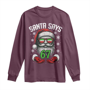Funny Christmas Santa Says 67 Long Sleeve Shirt Six Seven Meme Gen Alpha Xmas Gag Gift TS11 Maroon Print Your Wear