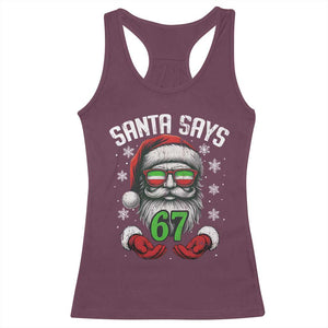 Funny Christmas Santa Says 67 Racerback Tank Top Six Seven Meme Gen Alpha Xmas Gag Gift TS11 Maroon Print Your Wear
