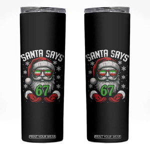Funny Christmas Santa Says 67 Skinny Tumbler Six Seven Meme Gen Alpha Xmas Gag Gift TS11 Black Print Your Wear