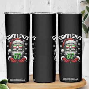 Funny Christmas Santa Says 67 Skinny Tumbler Six Seven Meme Gen Alpha Xmas Gag Gift TS11 Print Your Wear