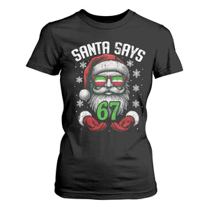 Funny Christmas Santa Says 67 T Shirt For Women Six Seven Meme Gen Alpha Xmas Gag Gift TS11 Black Print Your Wear