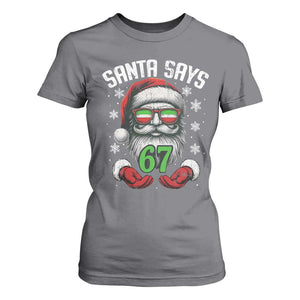Funny Christmas Santa Says 67 T Shirt For Women Six Seven Meme Gen Alpha Xmas Gag Gift TS11 Charcoal Print Your Wear