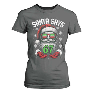 Funny Christmas Santa Says 67 T Shirt For Women Six Seven Meme Gen Alpha Xmas Gag Gift TS11 Dark Heather Print Your Wear