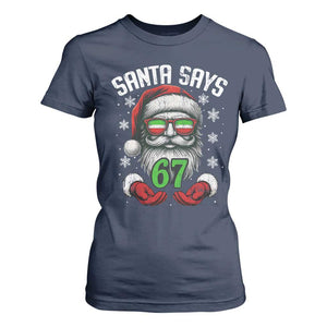 Funny Christmas Santa Says 67 T Shirt For Women Six Seven Meme Gen Alpha Xmas Gag Gift TS11 Navy Print Your Wear