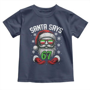 Funny Christmas Santa Says 67 Toddler T Shirt Six Seven Meme Gen Alpha Xmas Gag Gift TS11 Navy Print Your Wear