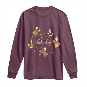 Just A Thankful Goose Long Sleeve Shirt Funny Goose Turkey Thanksgiving Fall Season TS11 Maroon Print Your Wear