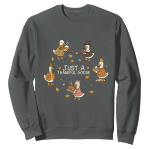 Just A Thankful Goose Sweatshirt Funny Goose Turkey Thanksgiving Fall Season TS11 Dark Heather Print Your Wear