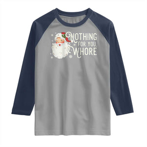 Funny Christmas Naughty Santa Raglan Shirt Nothing For You Whore TS11 Sport Gray Navy Print Your Wear