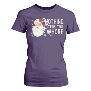 Funny Christmas Naughty Santa T Shirt For Women Nothing For You Whore TS11 Purple Print Your Wear
