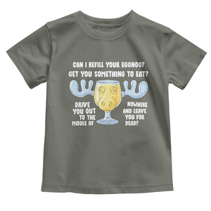 Funny Christmas Vacation Eggnog Toddler T Shirt Can I Refill Your Eggnogs Get You Something To Eat Xmas Movie TS11 Military Green Print Your Wear