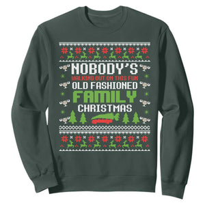Funny Christmas Vacation Movie Sweatshirt Nobodys Walking Out On This Fun Old Fashioned Family Christmas TS11 Dark Forest Green Print Your Wear