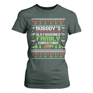 Funny Christmas Vacation Movie T Shirt For Women Nobodys Walking Out On This Fun Old Fashioned Family Christmas TS11 Dark Forest Green Print Your Wear