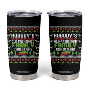 Funny Christmas Vacation Movie Tumbler Cup Nobodys Walking Out On This Fun Old Fashioned Family Christmas TS11 Black Print Your Wear