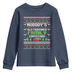 Funny Christmas Vacation Movie Youth Sweatshirt Nobodys Walking Out On This Fun Old Fashioned Family Christmas TS11 Navy Print Your Wear