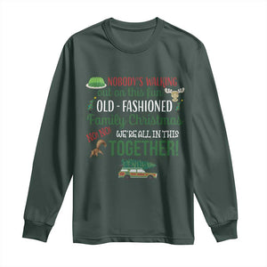 Funny Xmas Vacation Movie Long Sleeve Shirt Nobody Walking Out On This Fun Old Fashioned Family Christmas TS11 Dark Forest Green Print Your Wear