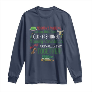 Funny Xmas Vacation Movie Long Sleeve Shirt Nobody Walking Out On This Fun Old Fashioned Family Christmas TS11 Navy Print Your Wear
