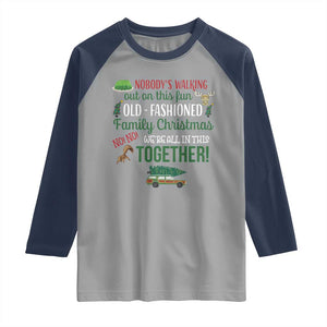 Funny Xmas Vacation Movie Raglan Shirt Nobody Walking Out On This Fun Old Fashioned Family Christmas TS11 Sport Gray Navy Print Your Wear