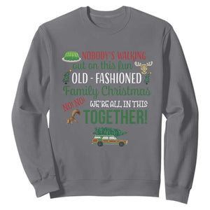 Funny Xmas Vacation Movie Sweatshirt Nobody Walking Out On This Fun Old Fashioned Family Christmas TS11 Charcoal Print Your Wear