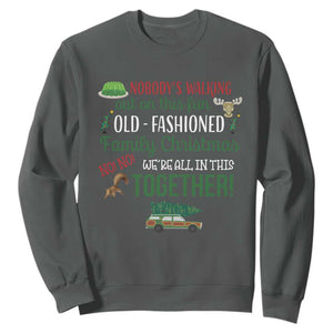 Funny Xmas Vacation Movie Sweatshirt Nobody Walking Out On This Fun Old Fashioned Family Christmas TS11 Dark Heather Print Your Wear