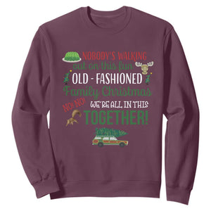 Funny Xmas Vacation Movie Sweatshirt Nobody Walking Out On This Fun Old Fashioned Family Christmas TS11 Maroon Print Your Wear