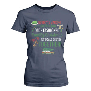 Funny Xmas Vacation Movie T Shirt For Women Nobody Walking Out On This Fun Old Fashioned Family Christmas TS11 Navy Print Your Wear