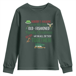 Funny Xmas Vacation Movie Youth Sweatshirt Nobody Walking Out On This Fun Old Fashioned Family Christmas TS11 Dark Forest Green Print Your Wear
