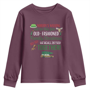 Funny Xmas Vacation Movie Youth Sweatshirt Nobody Walking Out On This Fun Old Fashioned Family Christmas TS11 Maroon Print Your Wear