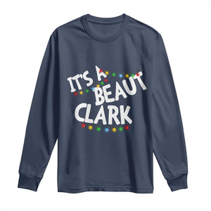 Funny Xmas Movie Its A Beaut Clark Long Sleeve Shirt Christmas Vacation Holiday Lights TS11 Navy Print Your Wear