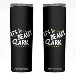 Funny Xmas Movie Its A Beaut Clark Skinny Tumbler Christmas Vacation Holiday Lights TS11 Black Print Your Wear