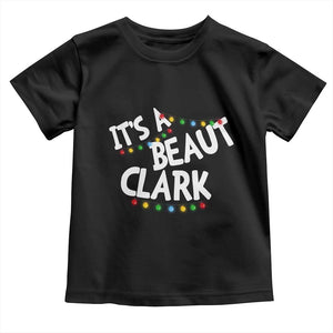 Funny Xmas Movie Its A Beaut Clark Toddler T Shirt Christmas Vacation Holiday Lights TS11 Black Print Your Wear