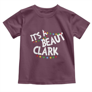 Funny Xmas Movie Its A Beaut Clark Toddler T Shirt Christmas Vacation Holiday Lights TS11 Maroon Print Your Wear