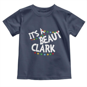 Funny Xmas Movie Its A Beaut Clark Toddler T Shirt Christmas Vacation Holiday Lights TS11 Navy Print Your Wear