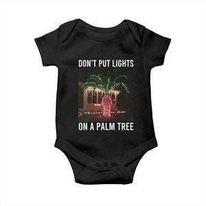 Funny Christmas Dont Put Lights On A Palm Tree Baby Onesie Xmas Lights Palm Tree Meme TS11 Black Print Your Wear