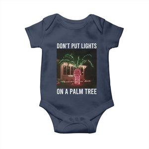 Funny Christmas Dont Put Lights On A Palm Tree Baby Onesie Xmas Lights Palm Tree Meme TS11 Navy Print Your Wear