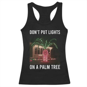 Funny Christmas Dont Put Lights On A Palm Tree Racerback Tank Top Xmas Lights Palm Tree Meme TS11 Black Print Your Wear