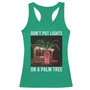 Funny Christmas Dont Put Lights On A Palm Tree Racerback Tank Top Xmas Lights Palm Tree Meme TS11 Irish Green Print Your Wear