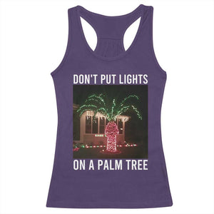 Funny Christmas Dont Put Lights On A Palm Tree Racerback Tank Top Xmas Lights Palm Tree Meme TS11 Purple Print Your Wear