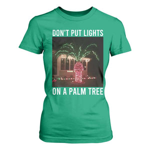 Funny Christmas Dont Put Lights On A Palm Tree T Shirt For Women Xmas Lights Palm Tree Meme TS11 Irish Green Print Your Wear