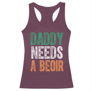 Funny Irish Beer Drinking Racerback Tank Top Daddy Needs A Beoir Fathers Day TS11 Maroon Print Your Wear