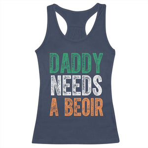 Funny Irish Beer Drinking Racerback Tank Top Daddy Needs A Beoir Fathers Day TS11 Navy Print Your Wear