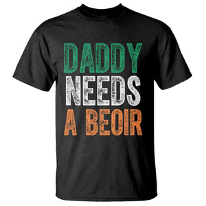 Funny Irish Beer Drinking T Shirt Daddy Needs A Beoir Fathers Day TS11 Black Print Your Wear