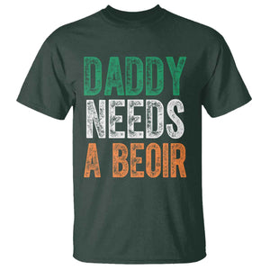 Funny Irish Beer Drinking T Shirt Daddy Needs A Beoir Fathers Day TS11 Dark Forest Green Print Your Wear
