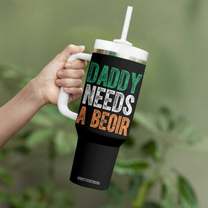 Funny Irish Beer Drinking Tumbler With Handle Daddy Needs A Beoir Fathers Day TS11 Print Your Wear