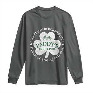 Funny Paddys Irish Pub Long Sleeve Shirt Worst Bar In Philadelphia St Patricks Day Beer Drinking TS11 Dark Heather Print Your Wear