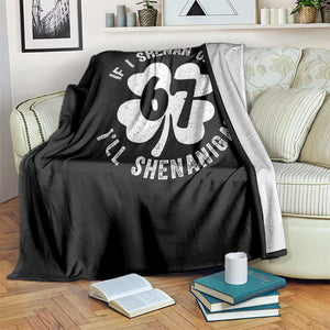 If I Shenan Once I Will Shenanigan 67 Meme Throw Blanket St Patricks Day Six Seven Clover TS11 Print Your Wear