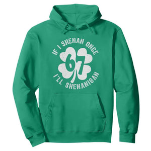 If I Shenan Once I Will Shenanigan 67 Meme Hoodie St Patricks Day Six Seven Clover TS11 Irish Green Print Your Wear