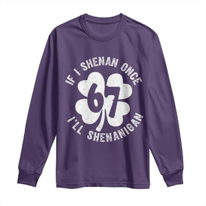 If I Shenan Once I Will Shenanigan 67 Meme Long Sleeve Shirt St Patricks Day Six Seven Clover TS11 Purple Print Your Wear