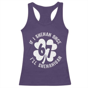 If I Shenan Once I Will Shenanigan 67 Meme Racerback Tank Top St Patricks Day Six Seven Clover TS11 Purple Print Your Wear
