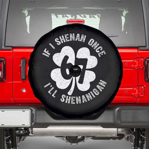 If I Shenan Once I Will Shenanigan 67 Meme Spare Tire Cover St Patricks Day Six Seven Clover TS11 Black Print Your Wear
