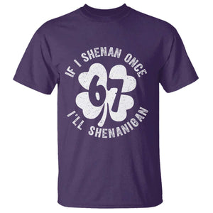 If I Shenan Once I Will Shenanigan 67 Meme T Shirt St Patricks Day Six Seven Clover TS11 Purple Print Your Wear